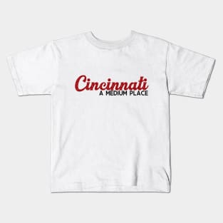 Cincinnati: A Medium Place Kids T-Shirt